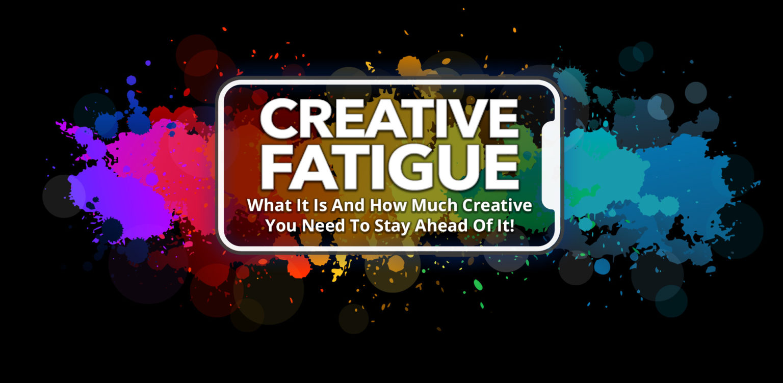 Creative Fatigue Archives - Consumer Acquisition